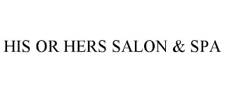 HIS OR HERS SALON & SPA