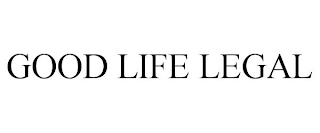 GOOD LIFE LEGAL