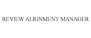 REVIEW ALIGNMENT MANAGER