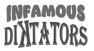 INFAMOUS DIKTATORS