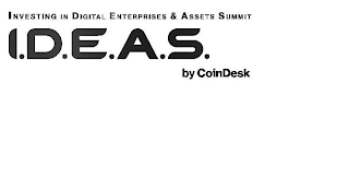 INVESTING IN DIGITAL ENTERPRISES & ASSETS SUMMIT, I.D.E.A.S. BY COINDESK