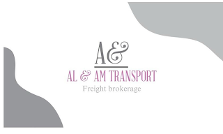 A& AL & AM TRANSPORT FREIGHT BROKERAGE