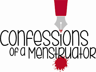 CONFESSIONS OF A MENSTRUATOR