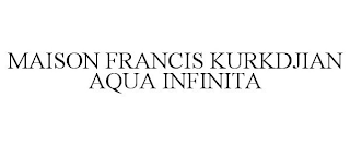 MAISON FRANCIS KURKDJIAN AQUA INFINITA