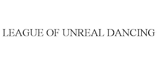 LEAGUE OF UNREAL DANCING