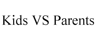 KIDS VS PARENTS