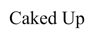 CAKED UP