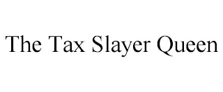 THE TAX SLAYER QUEEN