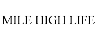 MILE HIGH LIFE