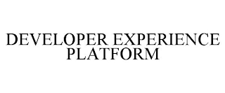 DEVELOPER EXPERIENCE PLATFORM