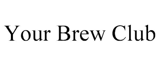 YOUR BREW CLUB