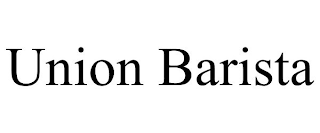 UNION BARISTA