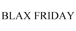 BLAX FRIDAY