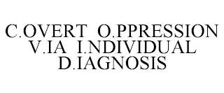 C.OVERT O.PPRESSION V.IA I.NDIVIDUAL D.IAGNOSIS