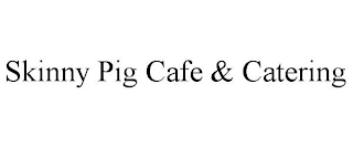 SKINNY PIG CAFE & CATERING