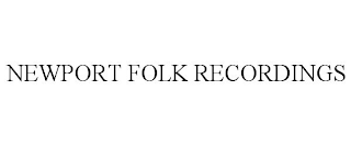 NEWPORT FOLK RECORDINGS