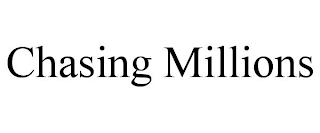 CHASING MILLIONS