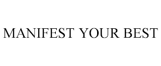 MANIFEST YOUR BEST