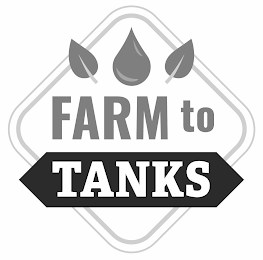 FARM TO TANKS