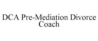 DCA PRE-MEDIATION DIVORCE COACH