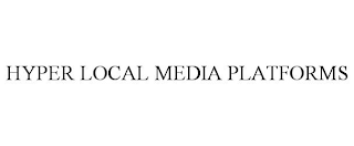 HYPER LOCAL MEDIA PLATFORMS