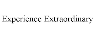 EXPERIENCE EXTRAORDINARY