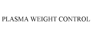 PLASMA WEIGHT CONTROL