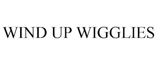 WIND UP WIGGLIES