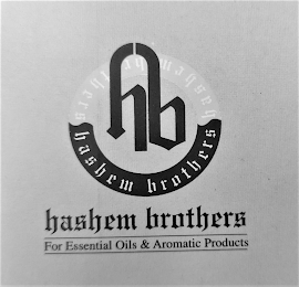 HB HASHEM BROTHERS HASHEM BROTHERS HASHEM BROTHERS FOR ESSENTIAL OILS & AROMATIC PRODUCTS