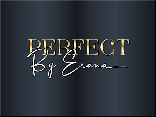 PERFECT BY ERANA