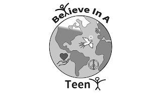 BELIEVE IN A TEEN
