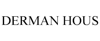 DERMAN HOUS