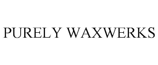 PURELY WAXWERKS