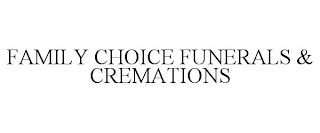 FAMILY CHOICE FUNERALS & CREMATIONS