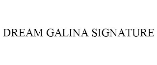 DREAM GALINA SIGNATURE