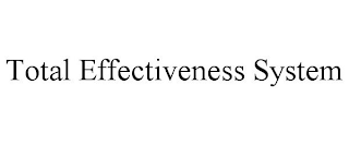 TOTAL EFFECTIVENESS SYSTEM