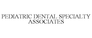 PEDIATRIC DENTAL SPECIALTY ASSOCIATES