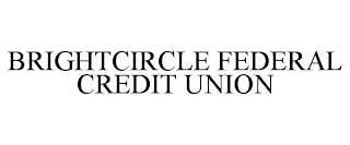 BRIGHTCIRCLE FEDERAL CREDIT UNION