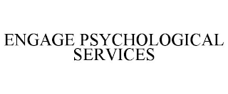 ENGAGE PSYCHOLOGICAL SERVICES