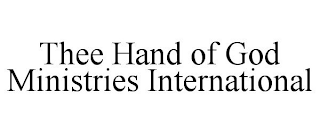 THEE HAND OF GOD MINISTRIES INTERNATIONAL