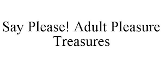 SAY PLEASE! ADULT PLEASURE TREASURES