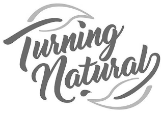 TURNING NATURAL