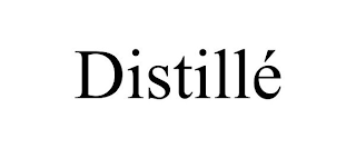 DISTILLÉ