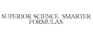 SUPERIOR SCIENCE. SMARTER FORMULAS.