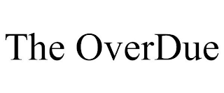 THE OVERDUE