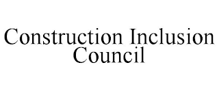 CONSTRUCTION INCLUSION COUNCIL