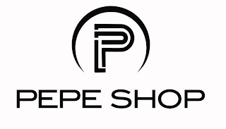 P PEPE SHOP