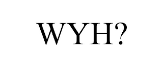 WYH?