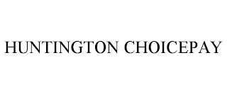 HUNTINGTON CHOICEPAY