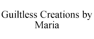 GUILTLESS CREATIONS BY MARIA